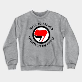 Death to Fascism, Freedom to the People Crewneck Sweatshirt